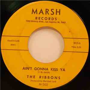 The Ribbons - Ain't Gonna Kiss Ya / My Baby Said