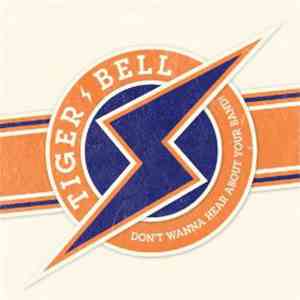 Tiger Bell - Don't Wanna Hear About Your Band!