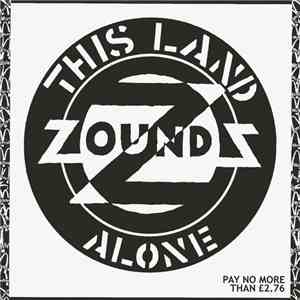 Zounds  - This Land / Alone