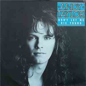 Andy Taylor - Don`t Let Me Die Young