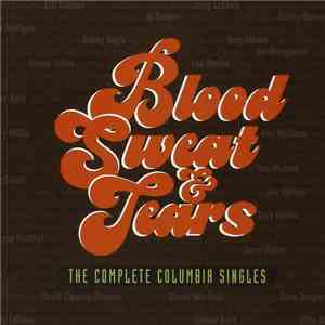 Blood, Sweat And Tears - The Complete Columbia Singles