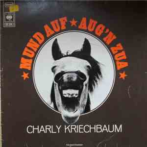 Charly Kriechbaum - Mund Auf - Aug'n Zua