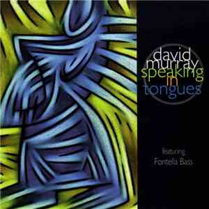 David Murray Featuring Fontella Bass - Speaking In Tongues