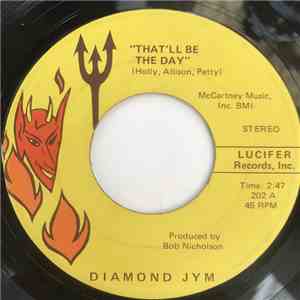 Diamond Jym - That'll Be The Day / Rock N' Roll Down Main Street
