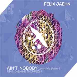 Felix Jaehn Feat. Jasmine Thompson - Ain't Nobody (Loves Me Better)