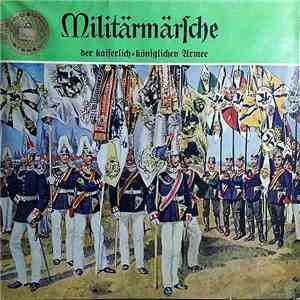 Großes Militärorchester Unter Leitung Von Alfred Matschat - Militärmärsche Der Kaiserlich-Königlichen Armee