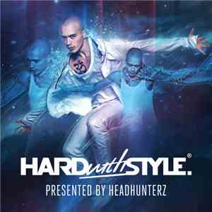 Headhunterz - HARD with STYLE: Episode 25