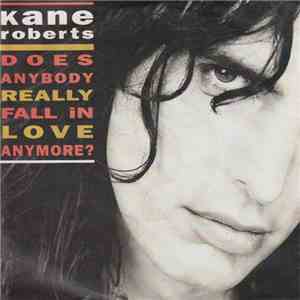 Kane Roberts - Does Anybody Really Fall In Love Anymore?