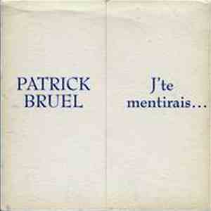 Patrick Bruel - J'te Mentirais...