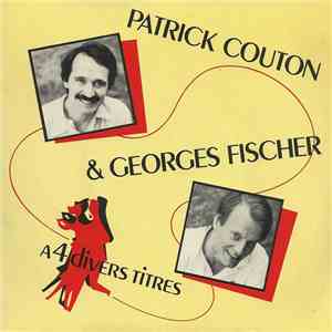Patrick Couton & Georges Fischer - A 4 Divers Titres