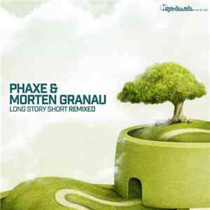Phaxe & Morten Granau - Long Story Short Remixed