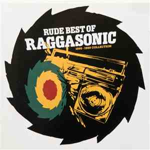 Raggasonic - Rude Best Of Raggasonic 1995 - 1999 Collection