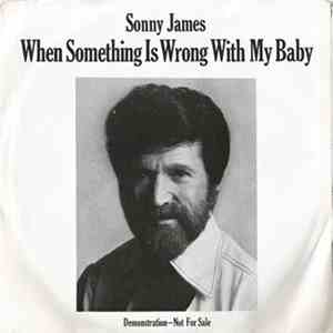 Sonny James - When Something Is Wrong With My Baby