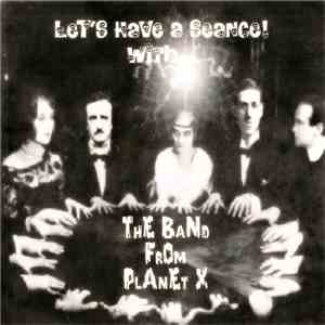 The Band From Planet X - Let's Have A Seance