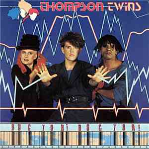 Thompson Twins - Doctor! Doctor!
