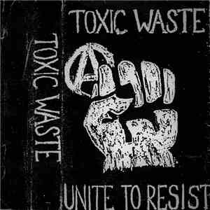 Toxic Waste  - Unite To Resist