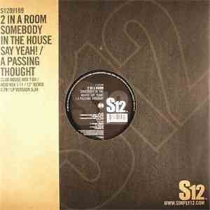 2 In A Room - Somebody In The House Say Yeah! / A Passing Thought