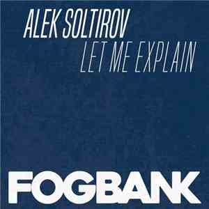 Alek Soltirov - Let Me Explain