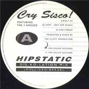 Cry Sisco! Featuring The 3 Amigoz - Hipstatic