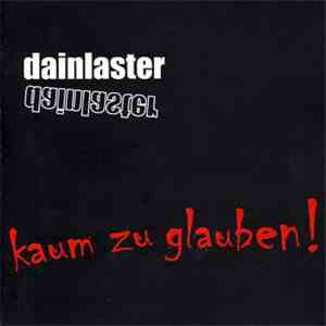 Dainlaster - Kaum zu glauben