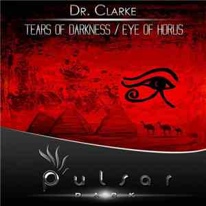 Dr. Clarke - Tears Of Darkness / Eye Of Horus