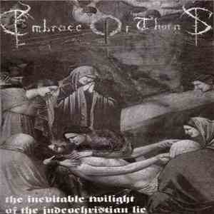 Embrace Of Thorns - The Inevitable Twilight Of The Judeochristian Lie