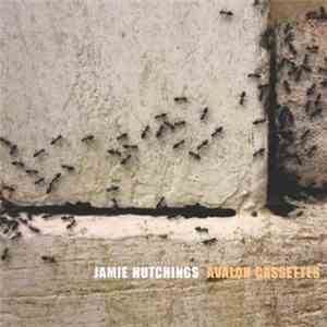 Jamie Hutchings - Avalon Cassettes