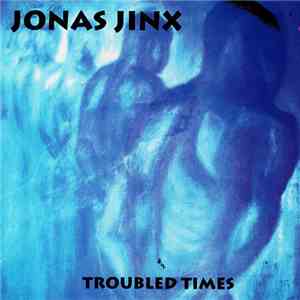 Jonas Jinx - Troubled Times