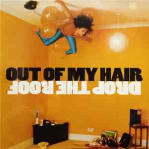 Out Of My Hair - Drop The Roof