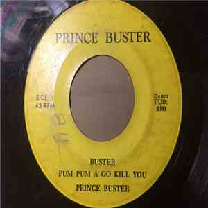 Prince Buster - Pum Pum A Go Kill You / Pussy Cat Bite Me