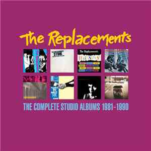 The Replacements - The Complete Studio Albums 1981-1990
