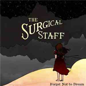 The Surgical Staff - Forget Not To Dream