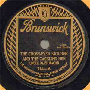 Uncle Dave Macon - The Cross-Eyed Butcher And The Cackling Hen / Hold On To ...