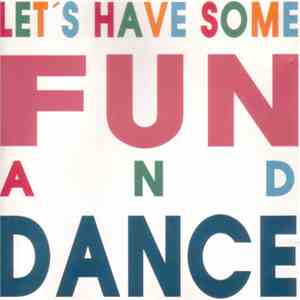 Various - Let's Have Some Fun And Dance