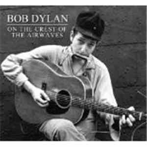 Bob Dylan - On The Crest Of The Airwaves