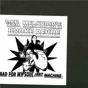 Dan Melchior's Broke Revue - Bad For My Soul