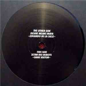 Eduardo De La Calle / Dark Vektor - Desire Means Maya / Zetan Bio Robots