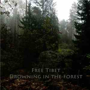 Free Tibet - Drowning In The Forest