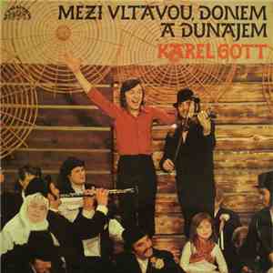 Karel Gott - Mezi Vltavou, Donem A Dunajem