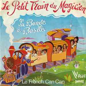 La Bande A Basile - Le Petit Train Du Magicien / French Cancan