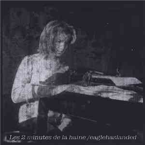 Les 2 Minutes De La Haine / Eaglehaslanded - Les 2 Minutes De La Haine / Ea ...