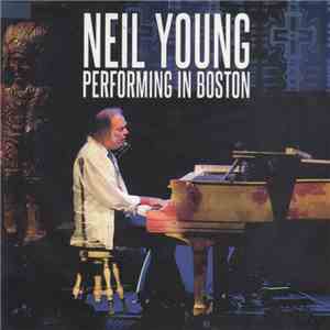 Neil Young - Performing In Boston