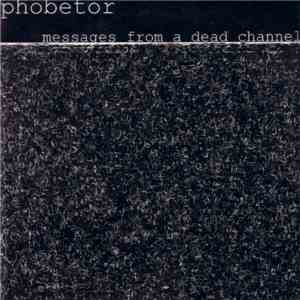 Phobetor - Messages From A Dead Channel