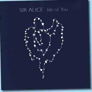 Sir Alice - Isle Of You