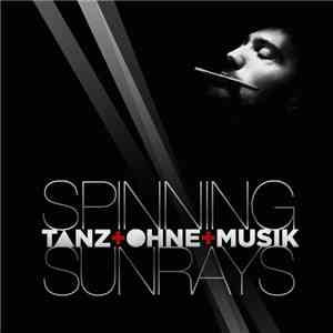 Tanz Ohne Musik - Spinning Sunrays