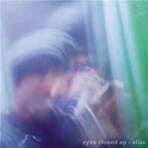 Alias  - Eyes Closed EP
