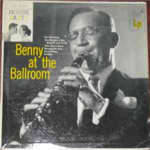 Benny Goodman - Benny At The Ballroom
