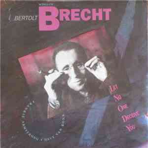 Bertolt Brecht / Frankie Armstrong, Dave Van Ronk - Let No One Deceive You: ...