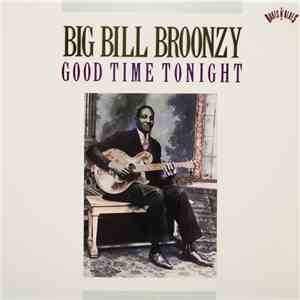 Big Bill Broonzy - Good Time Tonight