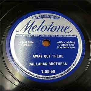 Callahan Brothers - I Want To Be Where You Are / Away Out There